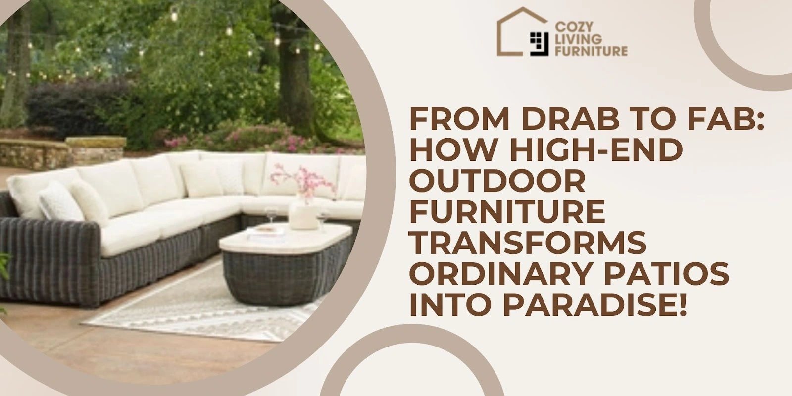 From Drab to Fab: How High-End Outdoor Furniture Transforms Ordinary Patios into Paradise!